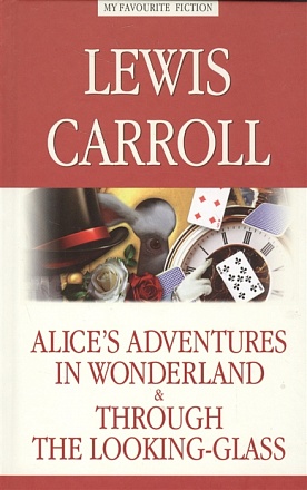Книга на английском языке - Кэрролл Л. Алиса в Стране чудес. Алиса в Зазеркалье /Alice’s Adventures in Wonderland. Through the Looking-Glas, Carroll Lewis 